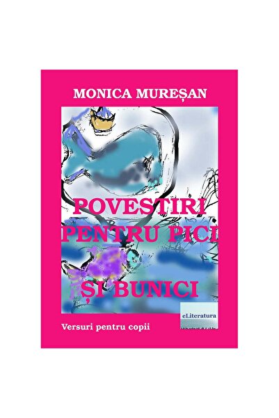 Editura eLiteratura Povestiri pentru pici și bunici