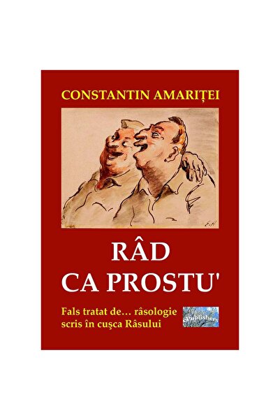 Editura ePublishers Râd ca prostu'. Fals tratat de… râsologie scris în cușca ...