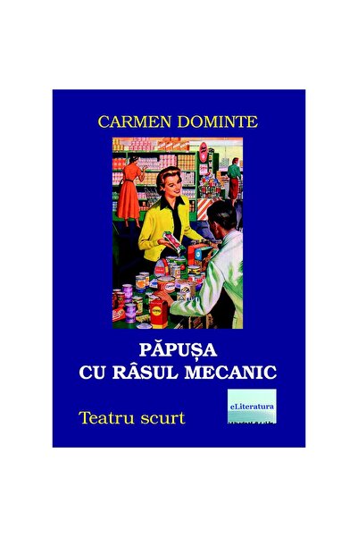 Editura eLiteratura Păpușa cu râsul mecanic. Teatru scurt