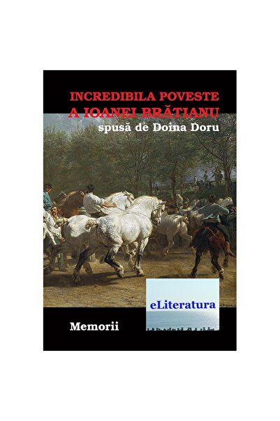 Editura eLiteratura Incredibila poveste a Ioanei Brătianu