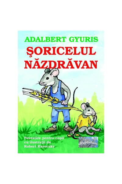 Editura ePublishers Șoricelul năzdrăvan. Povestire pentru copii cu ilustrații...