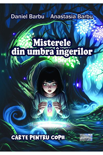 Editura ePublishers Misterele din umbra îngerilor. Poveste pentru copii