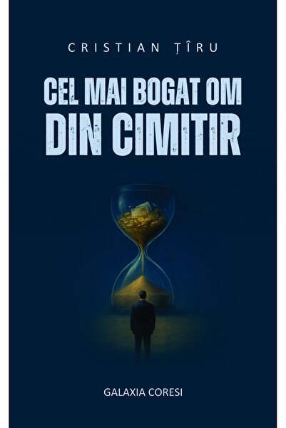 Editura Galaxia Coresi The richest man in the cemetery