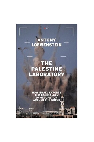 Verso The Palestine Laboratory: How Israel Exports The Technology Of Occupati...