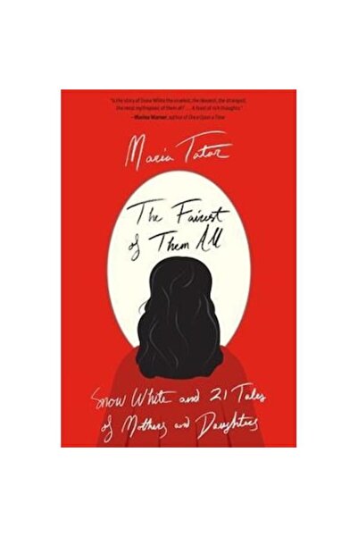 Belknap Press The Fairest of Them All: Snow White and 21 Tales of Mothers and...