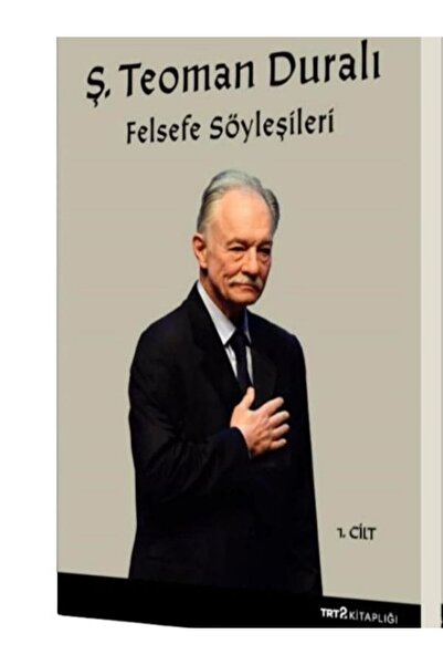 Felsefe Söyleşileri Ş. Teoman Duralı 1. cilt