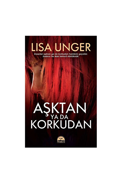 Martı Yayınları Aşktan Ya Da Korkudan - - Lisa Unger Kitabı