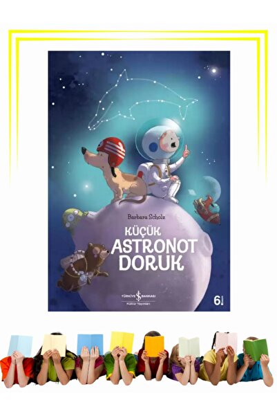 TÜRKİYE İŞ BANKASI KÜLTÜR YAYINLARI Küçük Astronot Doruk - Çocuk - Okul Önces...