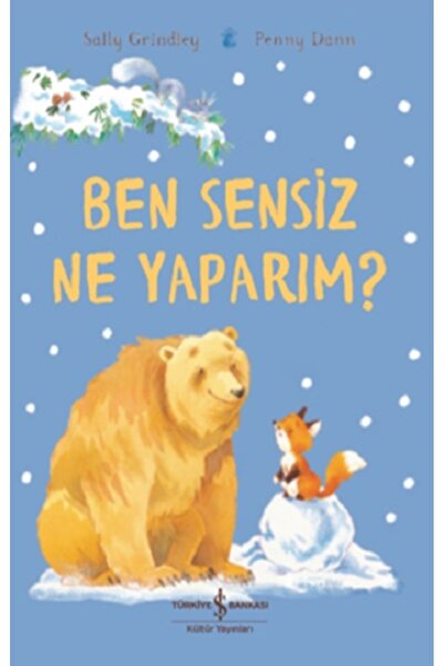 TÜRKİYE İŞ BANKASI KÜLTÜR YAYINLARI Ben Sensiz Ne Yaparım?