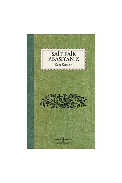 TÜRKİYE İŞ BANKASI KÜLTÜR YAYINLARI Son Kuşlar Sait Faik Abasıyanık İş Bankas...