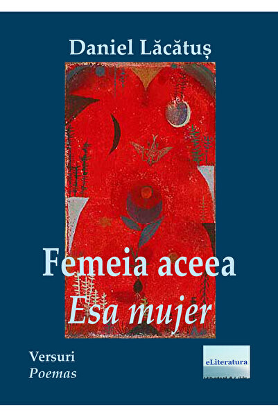 Editura eLiteratura Femeia aceea / Esa Mujer. Versuri în ediție bilingvă româ...