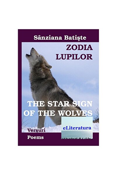 Editura eLiteratura Zodia Lupilor. Versuri / The Star Sign of the Wolves. Poems
