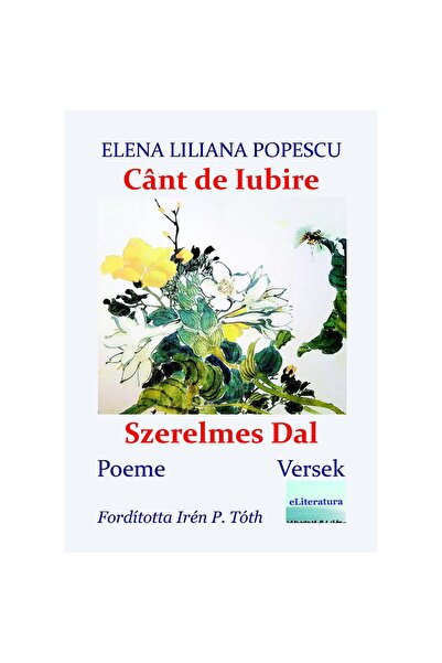 Editura eLiteratura Cântec de dragoste. Versuri. Szerelmes Dal. Versek. Tradu...