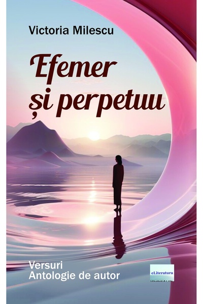 Editura eLiteratura Efemer și perpetuu. Versuri. Antologie de autor
