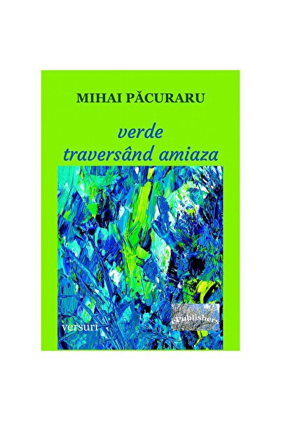 Editura ePublishers Verde traversând amiaza. Versuri