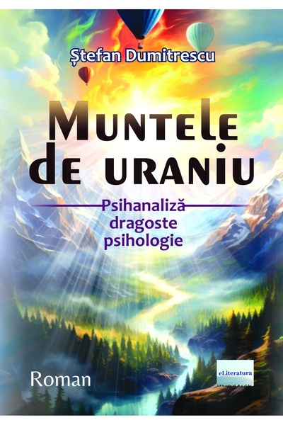 Editura eLiteratura Muntele de uraniu. Psihanaliză, dragoste, psihologie. Roman