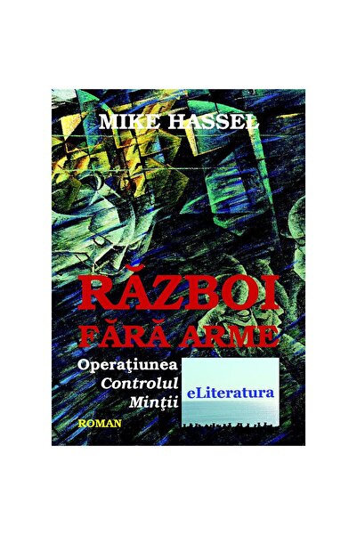 Editura eLiteratura War without weapons. Operation Mind Control. Novel