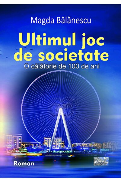 Editura ePublishers Ultimul joc de societate. O călătorie de 100 de ani. Roman