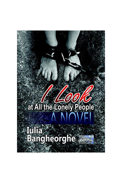 Editura ePublishers I Look at All Those Lonely People. A Novel