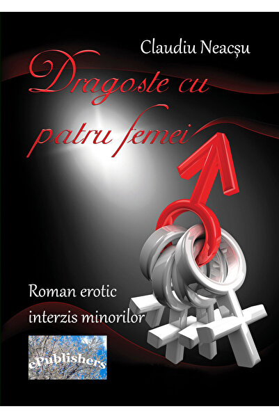 Editura ePublishers Dragoste cu patru femei. Roman erotic interzis minorilor