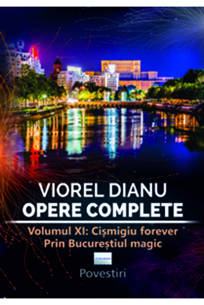 Editura eLiteratura Viorel Dianu, Opere complete. Volumul XI: Cișmigiu foreve...