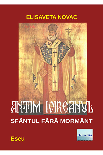 Editura ePublishers Antim Ivireanul, Sfântul fără mormânt. Eseu
