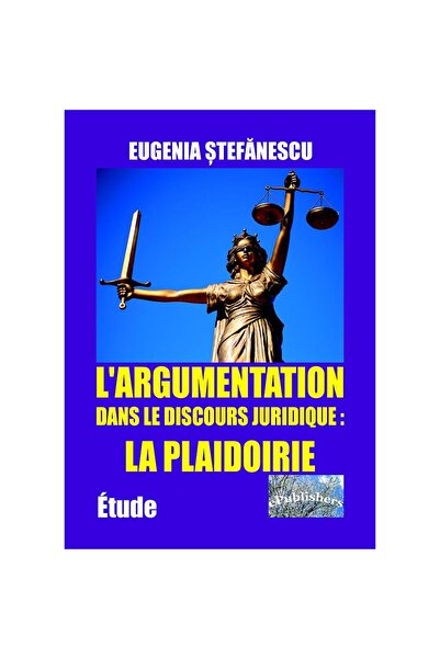 Editura ePublishers L'argumentation dans le discours juridique: la plaidoirie...
