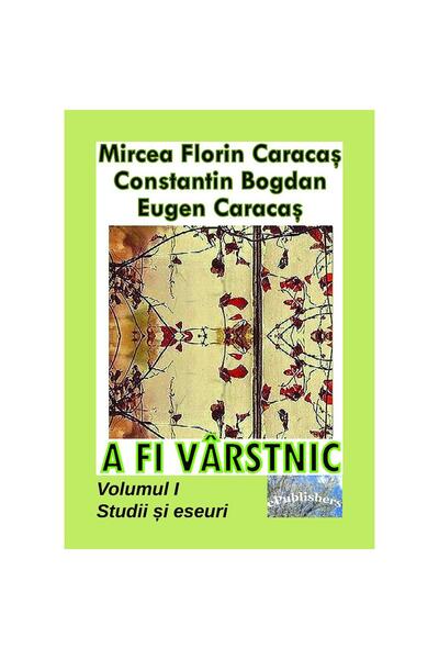 Editura ePublishers A fi vârstnic. Studii și eseuri. Volumul I