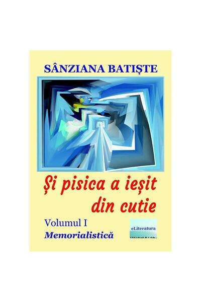 Editura eLiteratura Și pisica a ieșit din cutie. Memorialistică. Volumul I