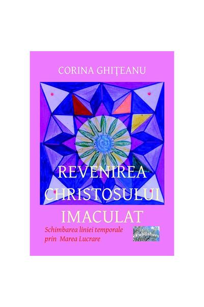 Editura ePublishers Revenirea Christosului imaculat. Schimbarea liniei tempor...