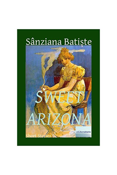 Editura eLiteratura Sweet Arizona. Short Stories