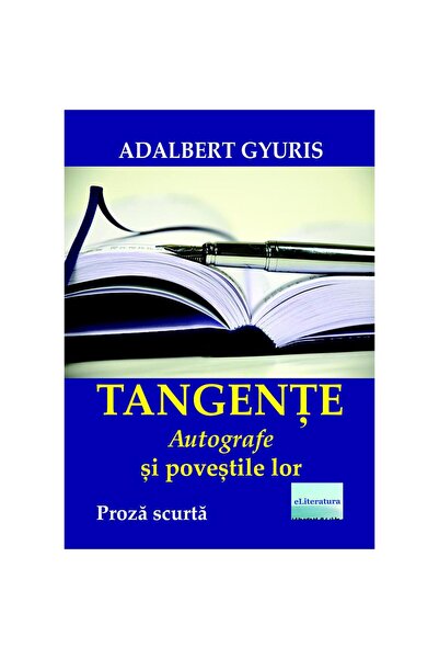 Editura eLiteratura Tangențe. Autografe și poveștile lor. Proză scurtă