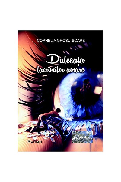 Editura ePublishers Dulceața lacrimilor amare. Roman