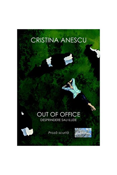 Editura ePublishers Out of office. Desprindere sau iluzie