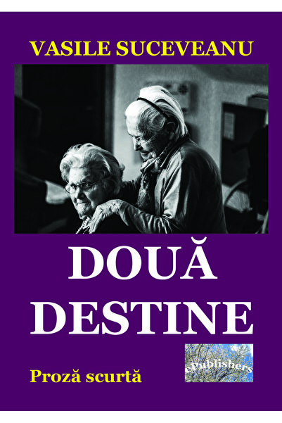 Editura ePublishers Două destine. Proză scurtă