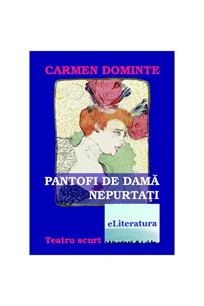Editura eLiteratura Pantofi de damă nepurtați. Teatru scurt