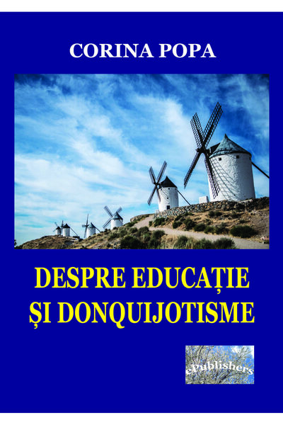 Editura ePublishers Despre educație și donquijotisme. Însemnări ale devenirii...