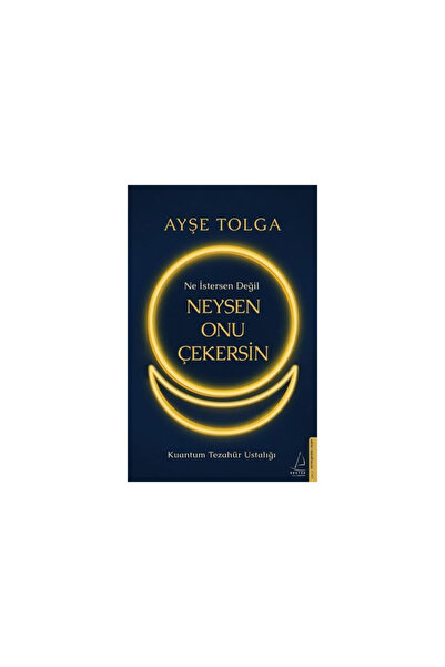 Destek Yayınları Ne İstersen Değil Neysen Onu Çekersin Ayşe Tolga