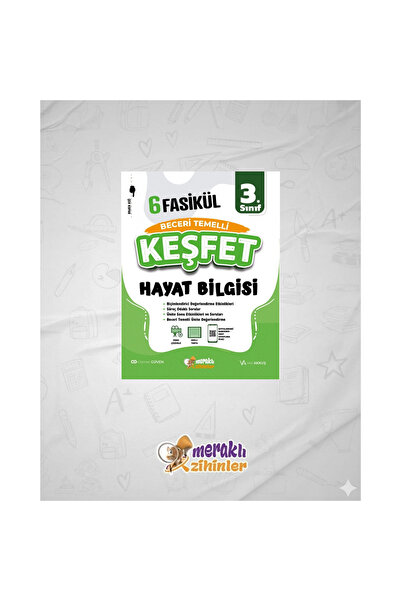 meraklı zihinler 3.SINIF BECERİ TEMELLİ HAYAT BİLGİSİ 6 FASİKÜL(KEŞFET)