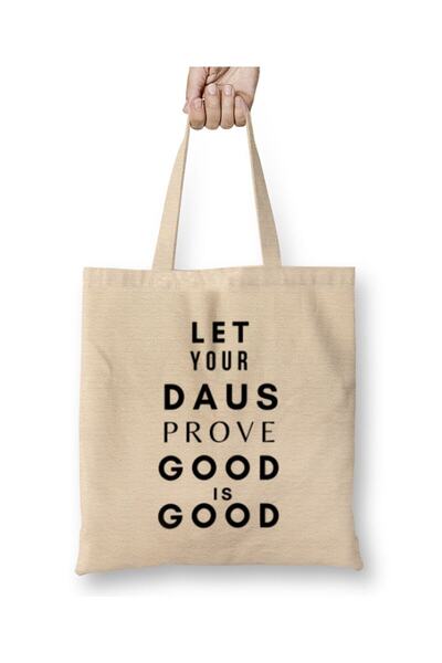 dekado LET YOUR DAUS PROVE THAT GOOD IS GOOD Cloth Bag Long Handle