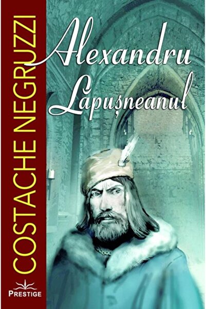 Editura Prestige Alexandru Lapusneanul, Costache Negruzzi