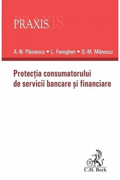 Editura CH Beck Protectia consumatorului de servicii bancare si fi