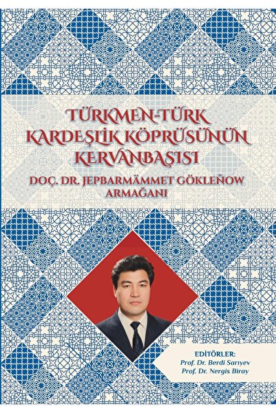 YEŞİL KAYIN YAYINLARI Türkmen-türk kardeşlik köprüsünün kervanbaşısı doç. dr....