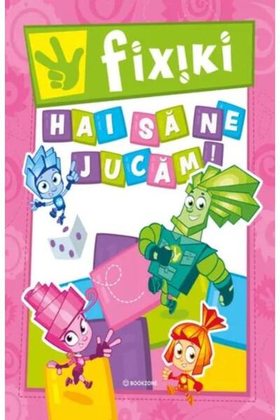 Editura Bookzone Fixiki: Hai sa ne jucam!