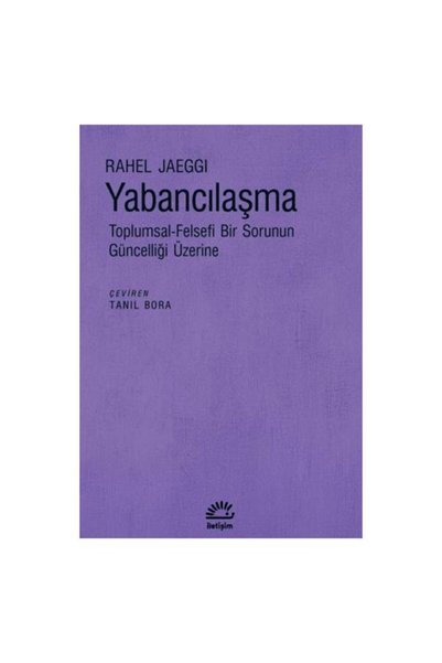İletişim Yayınları Yabancılaşma / Rahel Jaeggi