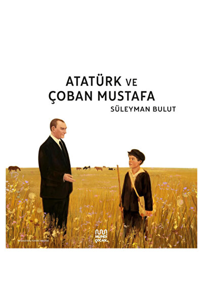 MundiKitap Atatürk ve Çoban Mustafa Süleyman Bulut Mundi Çocuk