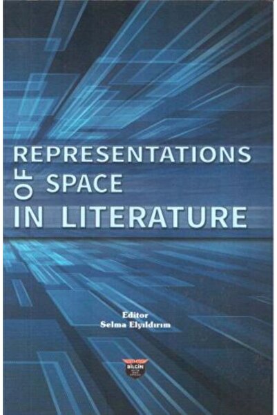 Bilgin Kültür Sanat Yayınları Representations of Space in Literature