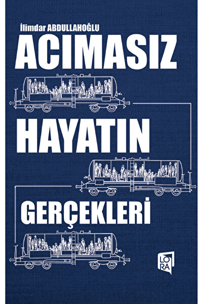 Lora Yayıncılık İlimdar Abdullaoğlu - Acımasız Hayatın Gerçekleri