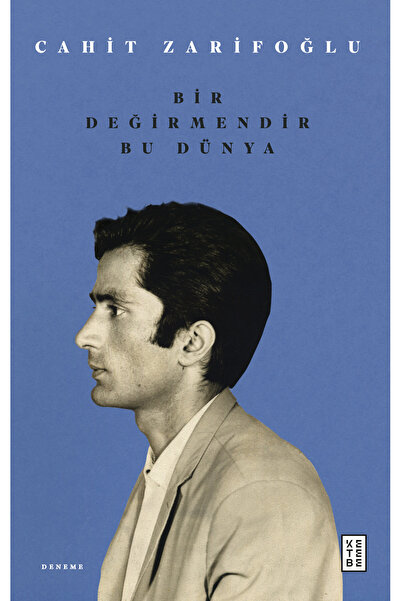 Ketebe Bir Değirmendir Bu Dünya Cahit Zarifoğlu