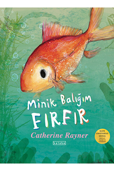 Ketebe Minik Balığım Fırfır Catherine Rayner